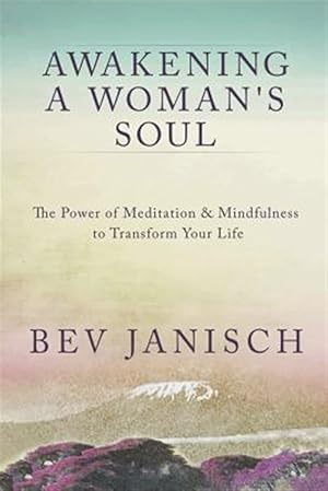 Seller image for Awakening a Woman's Soul: The Power of Meditation and Mindfulness to Transform Your Life for sale by GreatBookPrices