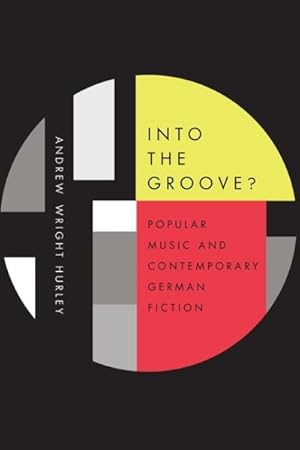 Seller image for Into the Groove : Popular Music and Contemporary German Fiction for sale by GreatBookPrices