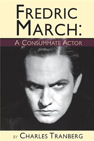 Bild des Verkufers fr Fredric March - A Consummate Actor zum Verkauf von GreatBookPrices
