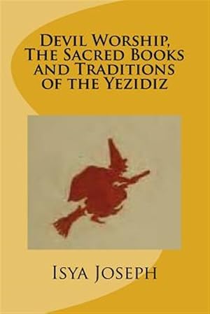 Seller image for Devil Worship, the Sacred Books and Traditions of the Yezidiz for sale by GreatBookPrices