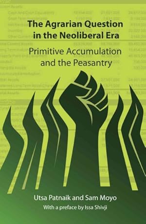 Seller image for Agrarian Question in the Neoliberal Era : Primitive Accumulation and the Peasantry for sale by GreatBookPrices