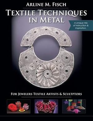 Immagine del venditore per Textile Techniques in Metal: For Jewelers, Textile Artists & Sculptors venduto da GreatBookPrices