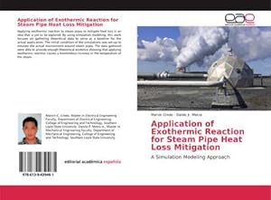 Image du vendeur pour Application of Exothermic Reaction for Steam Pipe Heat Loss Mitigation mis en vente par BuchWeltWeit Ludwig Meier e.K.