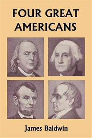 Seller image for Four Great Americans : Washington, Franklin, Webster, and Lincoln for sale by GreatBookPrices