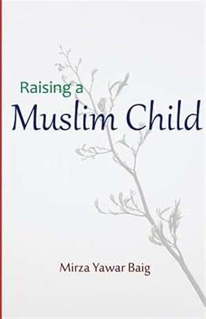 Bild des Verkufers fr Raising a Muslim Child : Owning a Sacred Responsibility zum Verkauf von GreatBookPrices