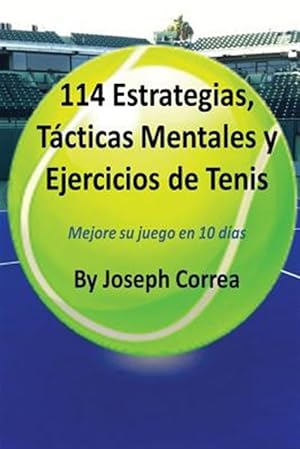 Seller image for 114 Estrategias, Tcticas Mentales y Ejercicios de Tenis: Mejore su juego en 10 das -Language: spanish for sale by GreatBookPrices