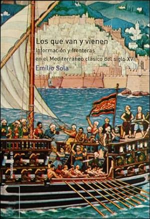 Seller image for Los que van y vienen. Informacin y fronteras en el Mediterrneo clsico del Siglo XVI. for sale by Hesperia Libros