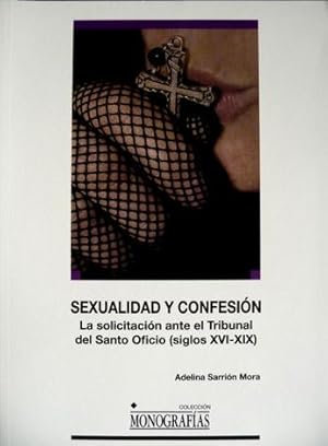 Imagen del vendedor de Sexualidad y Confesin. La Solicitacin ante el Tribunal del Santo Oficio (Siglos XVI - XIX). a la venta por Hesperia Libros