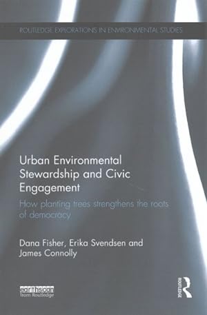 Immagine del venditore per Urban Environmental Stewardship and Civic Engagement : How Planting Trees Strengthens the Roots of Democracy venduto da GreatBookPrices