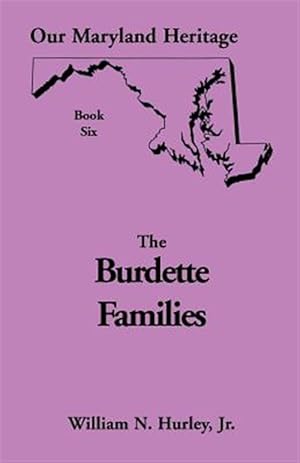 Image du vendeur pour Our Maryland Heritage, Book 6: The Burdette Families mis en vente par GreatBookPrices