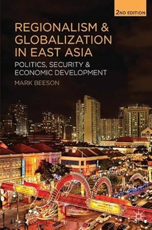 Image du vendeur pour Regionalism and Globalization in East Asia : Politics, Security and Economic Development mis en vente par GreatBookPrices