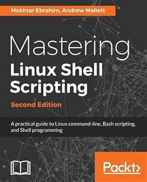 Bild des Verkufers fr Mastering Linux Shell Scripting - Second Edition zum Verkauf von GreatBookPrices