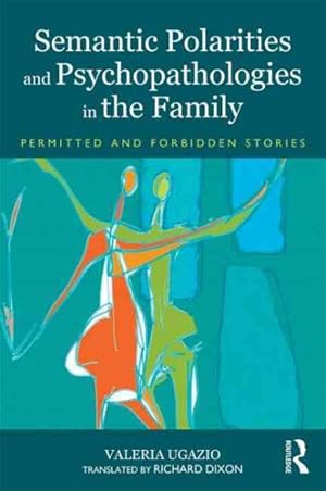 Imagen del vendedor de Semantic Polarities and Psychopathologies in the Family : Permitted and Forbidden Stories a la venta por GreatBookPrices