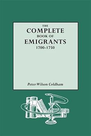 Seller image for Complete Book of Emigrants, 1700-1750 for sale by GreatBookPrices