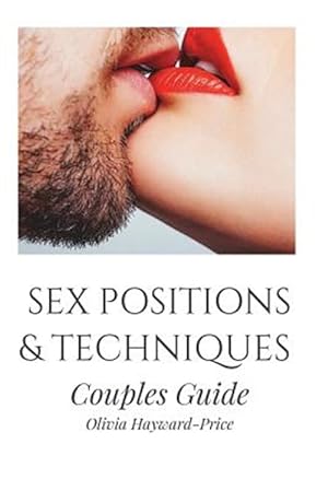 Seller image for Sex Positions & Techniques Couples Guide : Sex Positions, Sex Guide, Tantric Sex, Kama Sutra for sale by GreatBookPrices