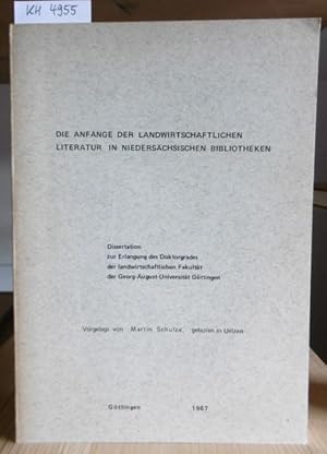 Bild des Verkufers fr Die Anfnge der landwirtschaftlichen Literatur in niederschsischen Bibliotheken. zum Verkauf von Versandantiquariat Trffelschwein