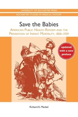 Image du vendeur pour Save the Babies : American Public Health Reform and the Prevention of Infant Mortality 1850-1929 mis en vente par GreatBookPrices