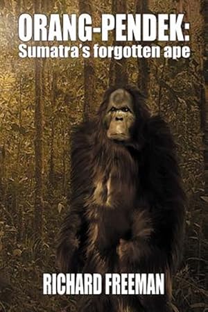 Imagen del vendedor de ORANG PENDEK: Sumatra's Forgotten Ape a la venta por GreatBookPrices