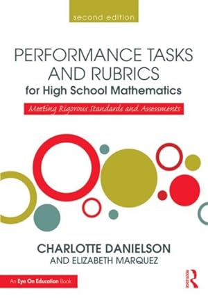 Immagine del venditore per Performance Tasks and Rubrics for High School Mathematics : Meeting Rigorous Standards and Assessments venduto da GreatBookPrices