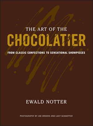 Image du vendeur pour Art of the Chocolatier : From Classic Confections to Sensational Showpieces mis en vente par GreatBookPrices