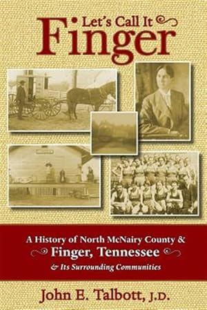 Seller image for Let's Call It Finger: A History of North McNairy County and Finger, Tennessee, and Its Surrounding Communities for sale by GreatBookPrices