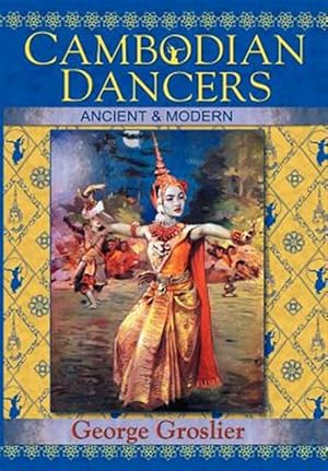 Bild des Verkufers fr Cambodian Dancers - Ancient and Modern zum Verkauf von GreatBookPrices