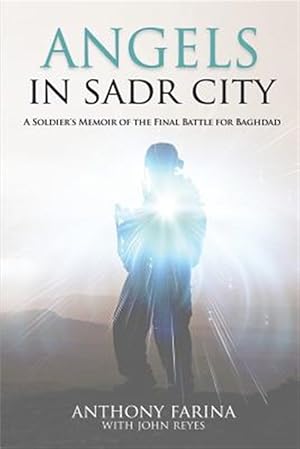 Immagine del venditore per Angels in Sadr City: A Soldier's Memoir of the Final Battle for Baghdad venduto da GreatBookPrices