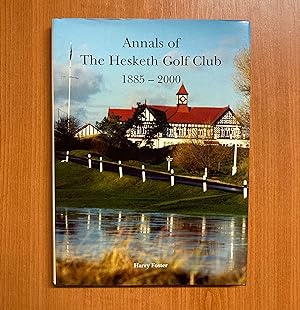 Annals of The Hesketh Golf Club, 1885-2000.