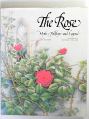 Seller image for The rose: myth, folklore, and legend for sale by Cotswold Internet Books