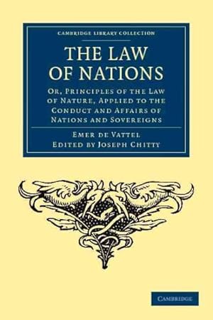 Immagine del venditore per Law of Nations : Or, Principles of the Law of Nature, Applied to the Conduct and Affairs of Nations and Sovereigns venduto da GreatBookPrices