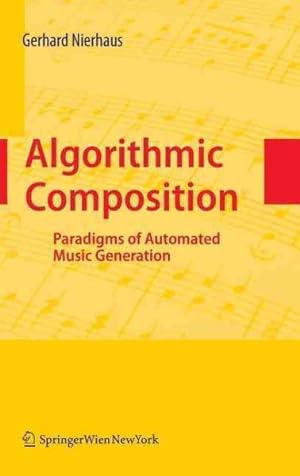 Immagine del venditore per Algorithmic Composition : Paradigms of Automated Music Generation venduto da GreatBookPrices