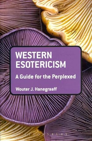 Bild des Verkufers fr Western Esotericism : A Guide for the Perplexed zum Verkauf von GreatBookPrices