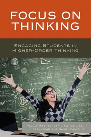 Imagen del vendedor de Focus on Thinking : Engaging Students in Higher-Order Thinking a la venta por GreatBookPrices