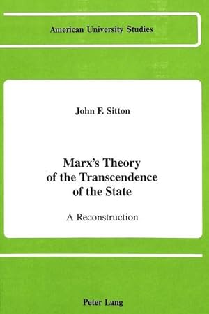 Seller image for Marx's Theory of the Transcendence of the State: A Reconstruction (American University Studies / Series 10: Political Science, Band 19) for sale by buchversandmimpf2000