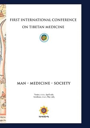 Imagen del vendedor de First International Conference of Tibetan Medicine: Man - Medicine - Society a la venta por GreatBookPrices