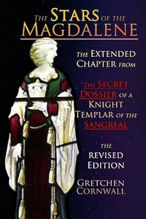 Immagine del venditore per The Stars of the Magdalene: Extended Chapter From The Secret Dossier of a Knight Templar of the Sangreal venduto da GreatBookPrices