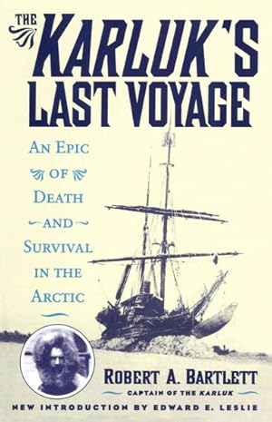 Imagen del vendedor de Karluk's Last Voyage : An Epic of Death and Survival in the Arctic, 1913-1916 a la venta por GreatBookPrices