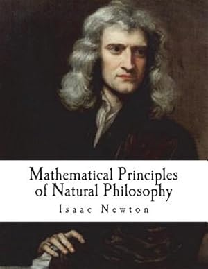 Imagen del vendedor de Mathematical Principles of Natural Philosophy: Philosophiae Naturalis Principia Mathematica a la venta por GreatBookPrices