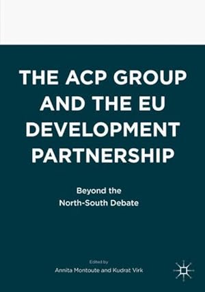 Imagen del vendedor de Acp Group and the Eu Development Partnership : Beyond the North-south Debate a la venta por GreatBookPrices