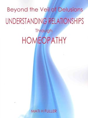 Seller image for Beyond the Veil of Delusions, Understanding Relationships Through Homeopathy for sale by GreatBookPrices