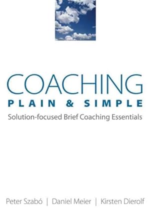 Imagen del vendedor de Coaching Plain & Simple : Solution-Focused Brief Coaching Essentials a la venta por GreatBookPrices