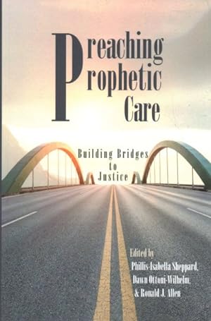 Seller image for Preaching Prophetic Care : Building Bridges to Justice, Essays in Honor of Dale P. Andrews for sale by GreatBookPrices