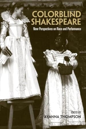 Immagine del venditore per Colorblind Shakespeare : New Perspectives on Race And Performance venduto da GreatBookPrices