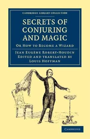 Seller image for Secrets of Conjuring and Magic : Or How to Become a Wizard for sale by GreatBookPrices