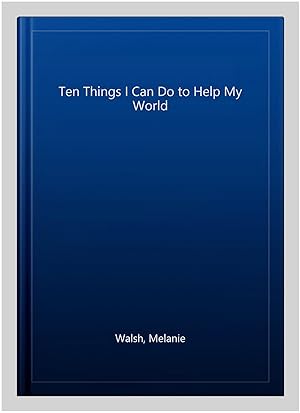Immagine del venditore per Ten Things I Can Do to Help My World venduto da GreatBookPrices