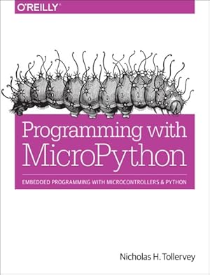 Image du vendeur pour Programming With MicroPython : Embedded Programming with Microcontrollers and Python mis en vente par GreatBookPrices