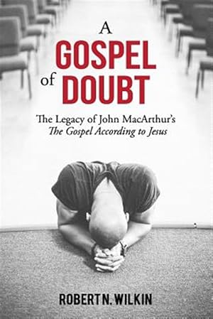 Bild des Verkufers fr A Gospel of Doubt: The Legacy of John MacArthur's the Gospel According to Jesus zum Verkauf von GreatBookPrices