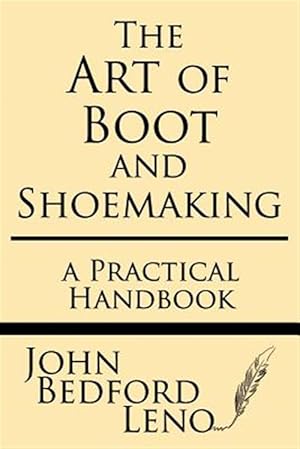 Seller image for The Art of Boot and Shoemaking: A Practical Handbook for sale by GreatBookPrices