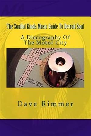 Seller image for Soulful Kinda Music Guide to Detroit Soul : A Discography of the Motor City for sale by GreatBookPrices