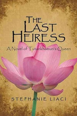 Imagen del vendedor de Last Heiress : A Novel of Tutankhamun's Queen a la venta por GreatBookPrices